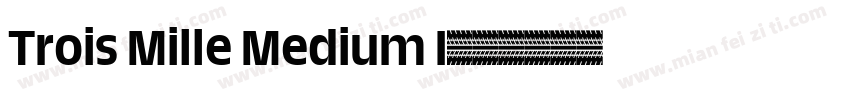 Trois Mille Medium I字体转换